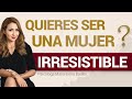 No hagas esto si quieres ser una MUJER IRRESISTIBLE | Psicóloga Maria Elena Badillo