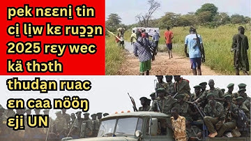 pek nɛɛni̠ tin ci̠ li̠w kɛ ruɔ̱ɔ̱n 2025 rɛy wec kä thɔth thuda̱n ruac ɛn caa nööŋ ɛji̠ UN
