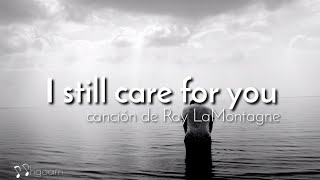 Video thumbnail of "I Still Care for You - Ray laMontagne |sub español"