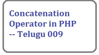 Concatenation operator in php -  Telugu 09-vlr training 0076