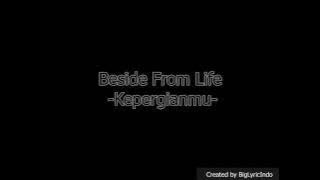 Beside From Life - Kepergianmu (Lyrics)