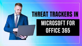 THREAT TRACKERS IN MICROSOFT FOR OFFICE 365 PLAN 2 screenshot 1