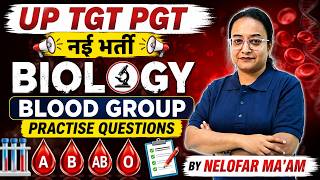 UP TGT PGT Biology Classes 2026| Blood Group Practise Questions | UP TGT PGT Biology Nelofar Mam