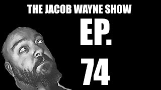 THE JACOB WAYNE SHOW: EP. 74 "No Fugs Given"
