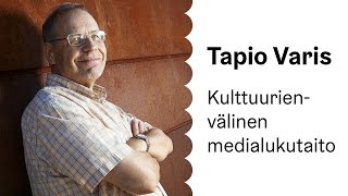 Tapio Varis - Kulttuurienvälinen medialukutaito
