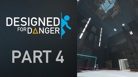 Portal 2 [Designed for Danger Part 4]