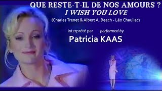 Patricia Kaas - QUE RESTE-T-IL DE NOS AMOURS ? I wish you love [fr/uk]