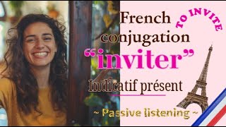 “inviter” Présent  «Listening practice for memorization» French conjugation