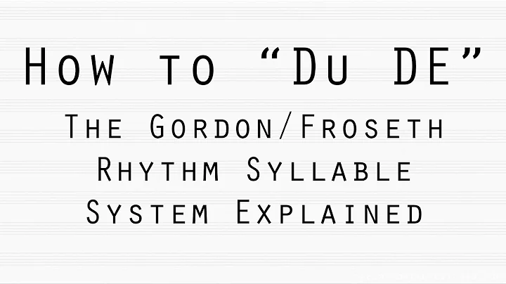 How to "Du De": The Gordon/Froseth Rhythm Syllable...