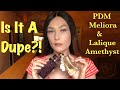 Is It A Dupe? : PDM Meliora And Lalique Amethyst