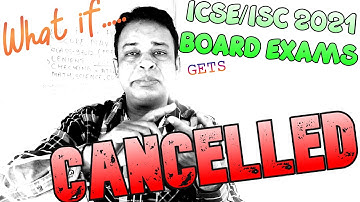 What if ICSE/ISC 2021 Board Exams Get CANCELLED,What 5 Effects do ICSE/ISC 2021 Board Students Have?