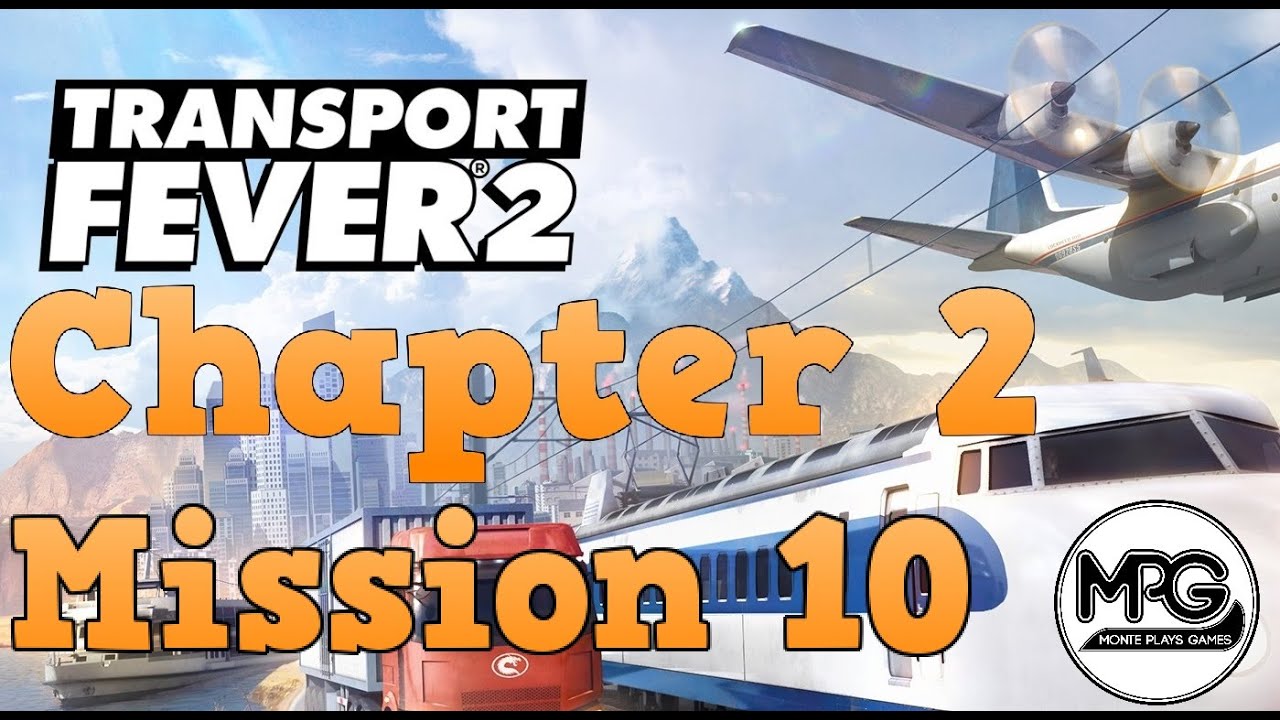 Chapter 2 Mission 10 High Flyer | Transport Fever 2