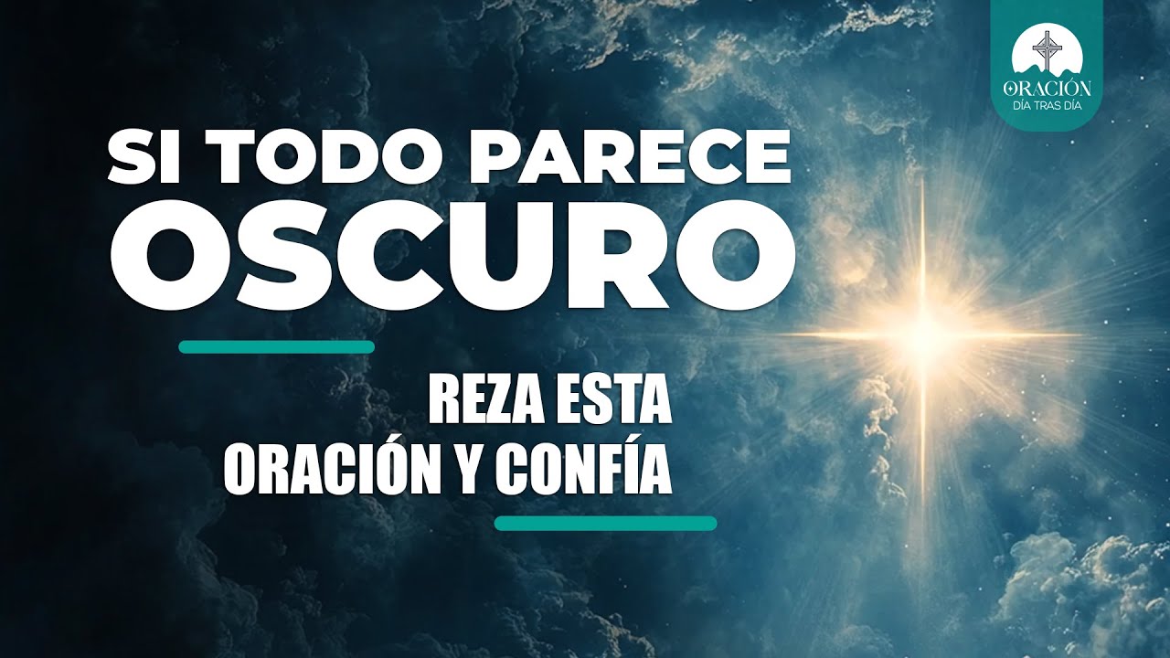 ¡Cuando todo parece oscuro, reza esta oración y confía - Deja de Luchar ...