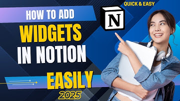 How to Add Widgets to Notion in 2025 Simple & Fast Guide