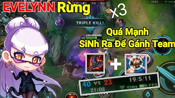 LMHT Tốc Chiế :  Sát Thủ EVELYNN Đi Rừng qúa khỏe - chiêu cuối là có mạng- Đi rừng gank nát team bạn