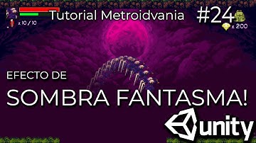 Tutorial #24 - Metroidvania en Unity 2D: Efecto de Sombra Fantasma!