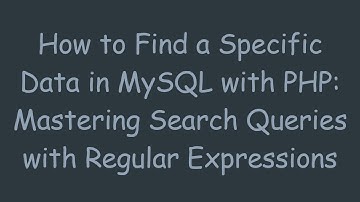 How to Find a Specific Data in MySQL with PHP: Mastering Search Queries with Regular Expressions