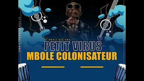 Petit Virus - Mbolé Colonisateur - prod by Amah Mix Lepère (Audio Officiel)