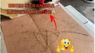 TOTORIAL membuat kerangka layangan love yang lagi trend guys❗️