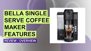Bella Single Serve Coffee Maker Review Dual Brew & K-Cup Compatible