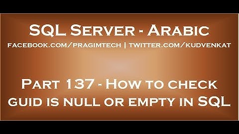 How to check guid is null or empty in SQL Server in arabic
