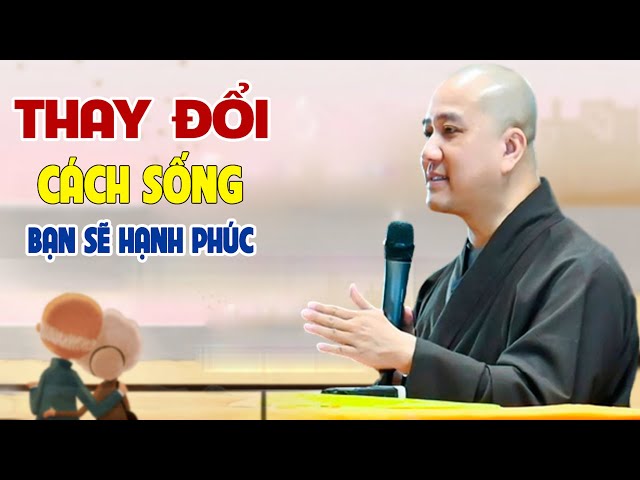 Đổi Được Cách Sống Gia Đình Sẽ Hạnh Phúc - Pháp Thoại Thầy Thích Pháp Hòa class=