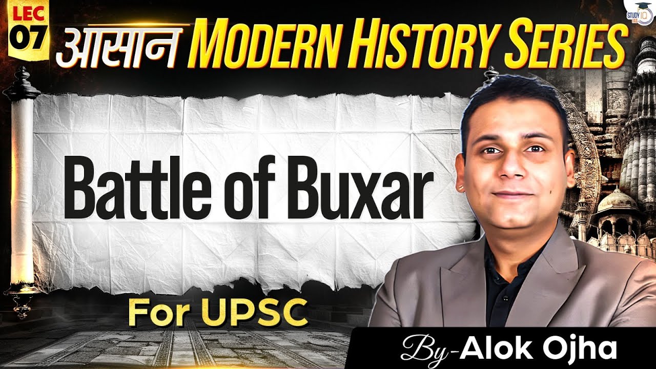 Modern History for UPSC 2026-27 | Battle of Buxar | Lec 07 | StudyIQ IAS