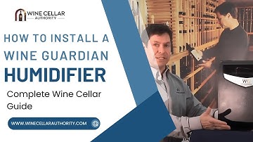 How to Install a Wine Guardian Humidifier | Complete Wine Cellar Guide