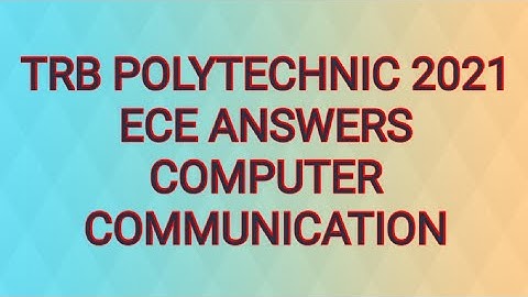 TRB POLYTECHNIC 2021 ||ECE|| Computer communication Answers