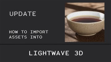 LIGHTWAVE 3D / Update for Tea-Time ( Beginner Level )