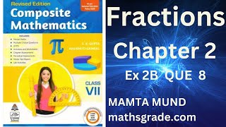 COMPOSITE MATHEMATICS CLASS 7 SOLUTIONS CHAPTER 2 EX 2B QUE 8 | FRACTION  |MATHSGRADE |MAMTA MUND