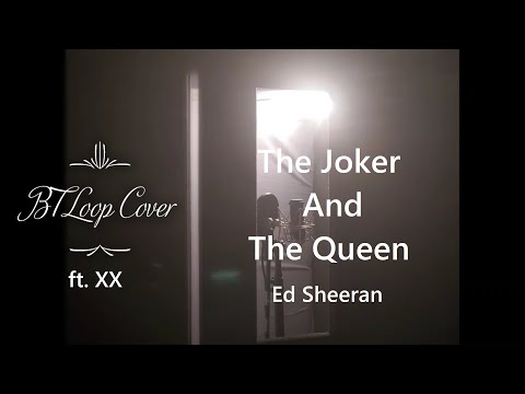 [B'sTLoop Cover ft. XX] The Joker And The Queen Cover - Ed Sheeran (Cover)