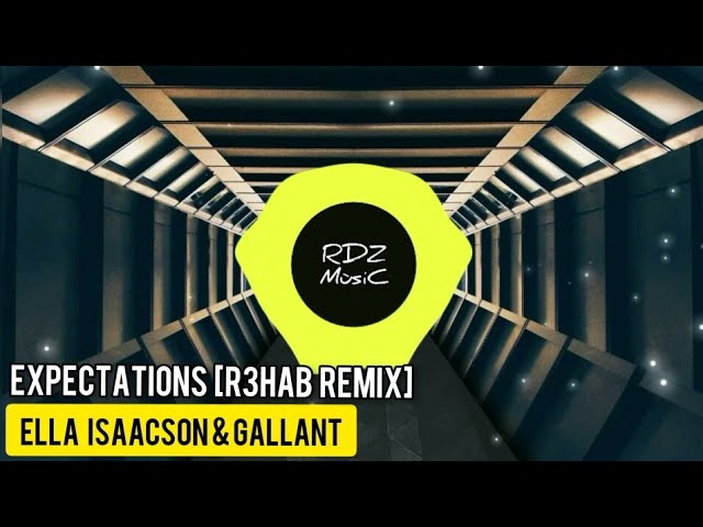 Ella Isaacson & Gallant - Expectations [R3hab remix]