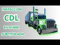 Inspeccion CDL Miami subtitulada