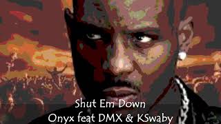 Onyx feat DMX & KSwaby - Shut Em Down - Mixed By KSwaby