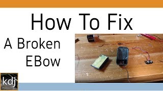 How To Fix A Broken EBow