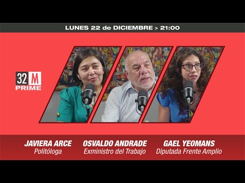 32MIN / 22 DE DICIEMBRE: JAVIERA ARCE, OSVALDO ANDRADE (PS) Y GAEL YEOMANS (FA)