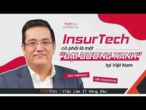 TopDev TV - Ep22 | Insurtech có phải là một “đại dương xanh” tại thị trường Việt Nam?