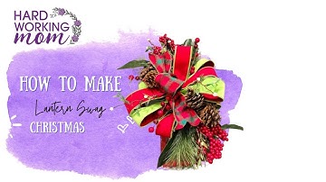 How to make a Lantern Swag for Christmas