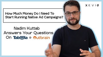Part 2: How Much Money Do I Need To Start Running Native Ad Campaigns?