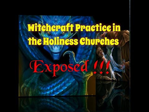 Shocking EXPOSURE ! WITCHRAFT PRATICE IN THE HOLINESS CHURCHES. Divine