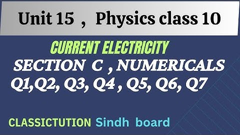 Ch 15,section C Numericals 1 til 7, physics class 10 new book Sindh board @Classictution