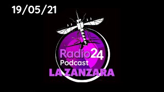 La Zanzara Podcast del 19 maggio 2021