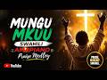 Mungu Mkuu Swahili Amapiano Praise Medley 2026 