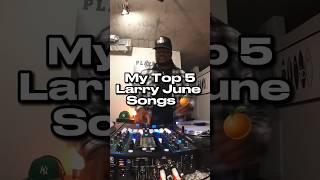 My Top 5 Larry June Songs 🍊