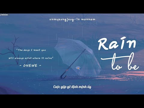 [VIETSUB] Rain To Be (비를 몰고 오는 소년) - ONEWE (원위)