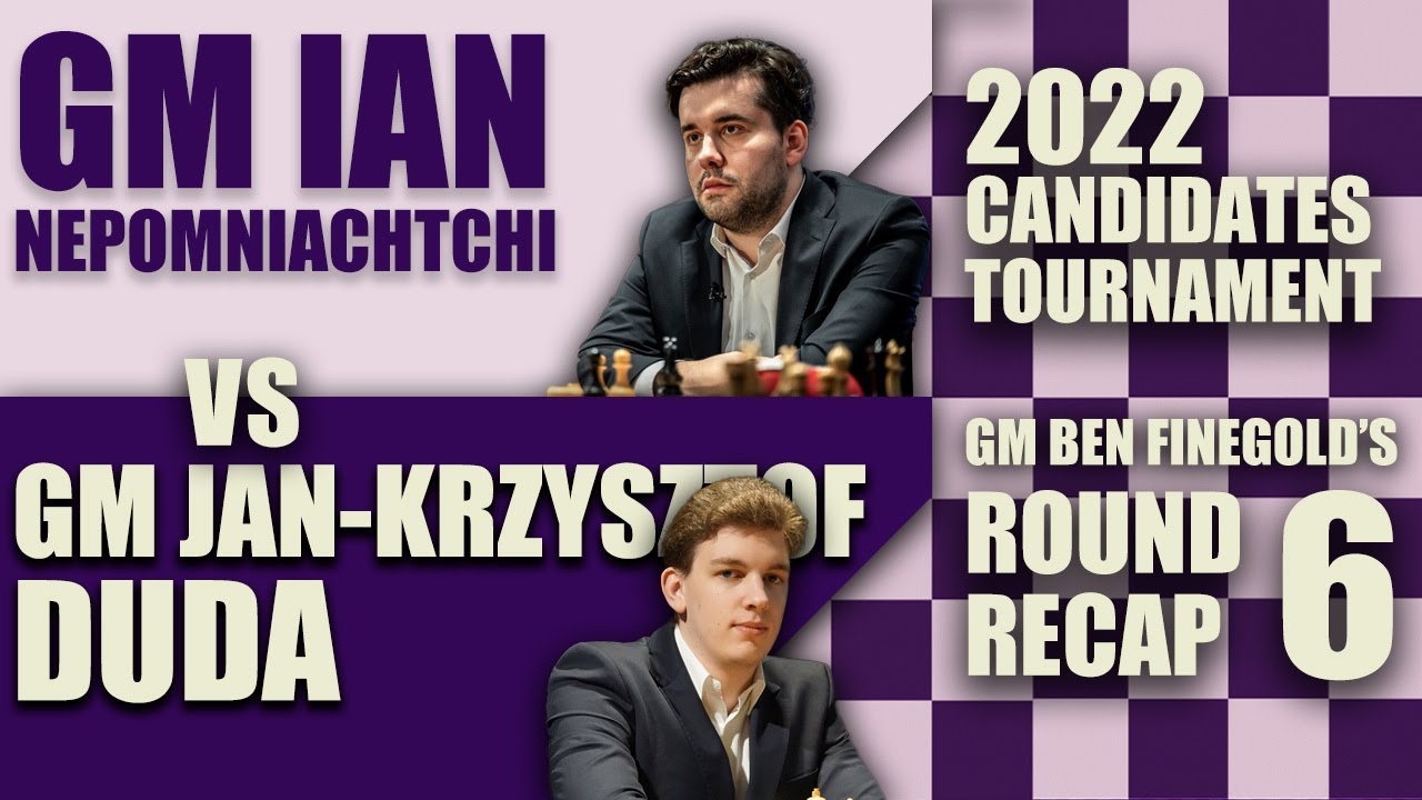 2022 Candidates Round 6: GM Ian Nepomniachtchi vs GM Jan-Krzysztof Duda 