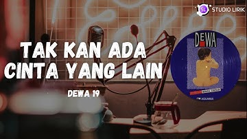 Dewa 19 ~ Tak Kan Ada Cinta Yang Lain (Studio Lirik)