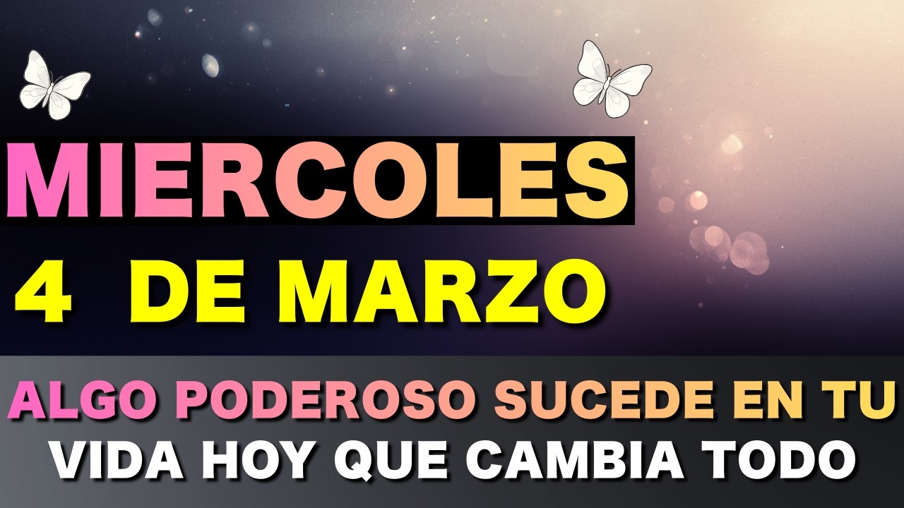 MIÉRCOLES 4 DE MARZO - ALGO PODEROSO SUCEDE EN TU VIDA HOY QUE CAMBIA TODO - Palabra Profética