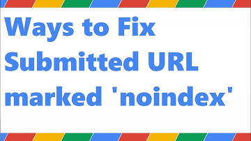 Fix "Submitted URL marked ‘noindex’" Error in Google Search Console
